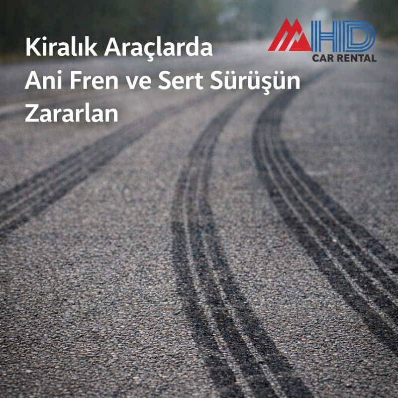 Kiralık Araçlarda Ani Fren ve Sert Sürüşün Zararları
