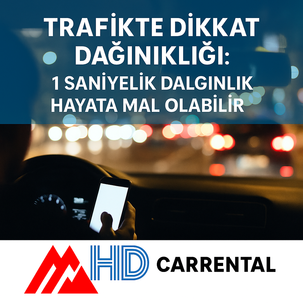 Trafikte Dikkat Dağınıklığı: 1 Saniyelik Dalgınlık Hayata Mal Olabilir