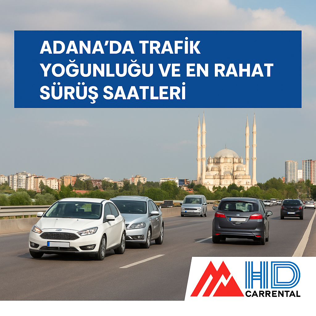 Adana’da Trafik Yoğunluğu ve En Rahat Sürüş Saatleri