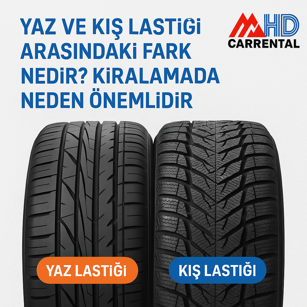 Yaz ve Kış Lastiği Arasındaki Fark Nedir? Kiralamada Neden Önemlidir?