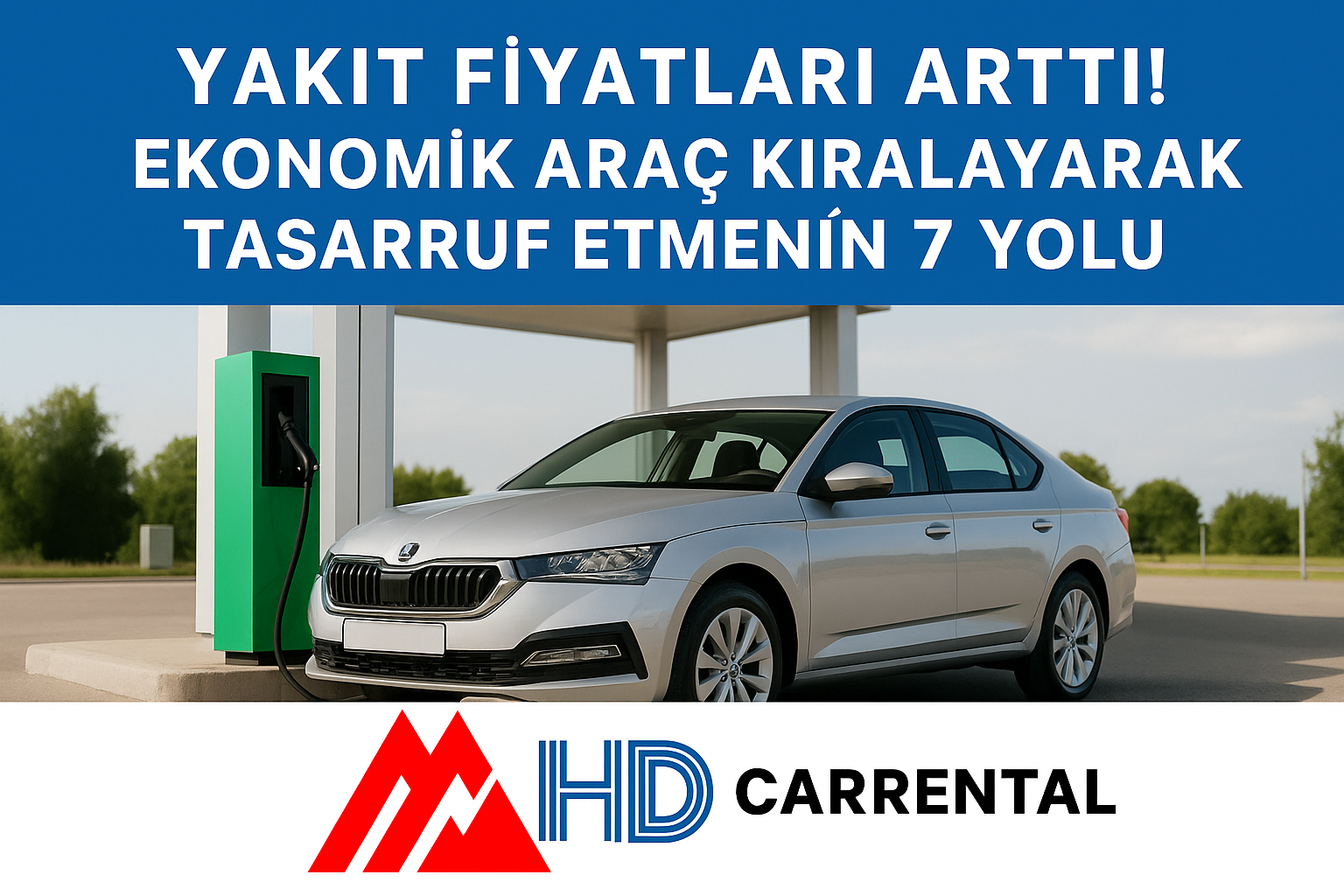 Yakıt Fiyatları Arttı! Ekonomik Araç Kiralayarak Tasarruf Etmenin 7 Yolu